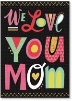 We Love You Mom