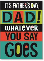 Dad whatever you say goes