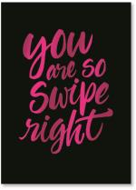 You are SO swipe right!