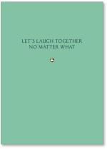 Let's Laugh Together No Matter What