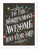 To the World's Awesome 100 Year Old